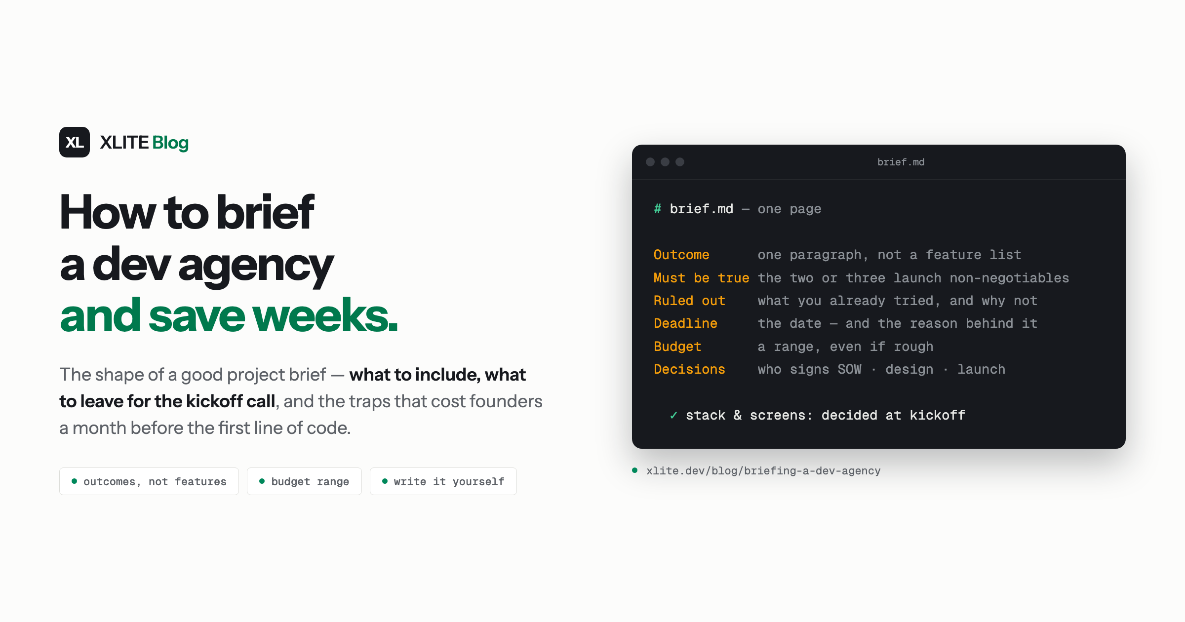 How to brief a dev agency and save weeks. A one-page brief: outcome statement, the two or three things that must be true at launch, what you ruled out, the deadline and why, a budget range, and who decides — stack and screens are settled at kickoff.